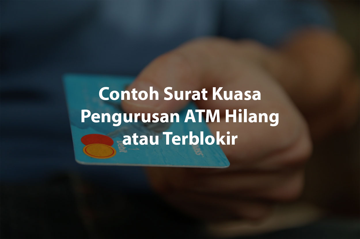 Contoh Surat Kuasa Pengurusan Atm Hilang Atau Terblokir Blog Bikincv