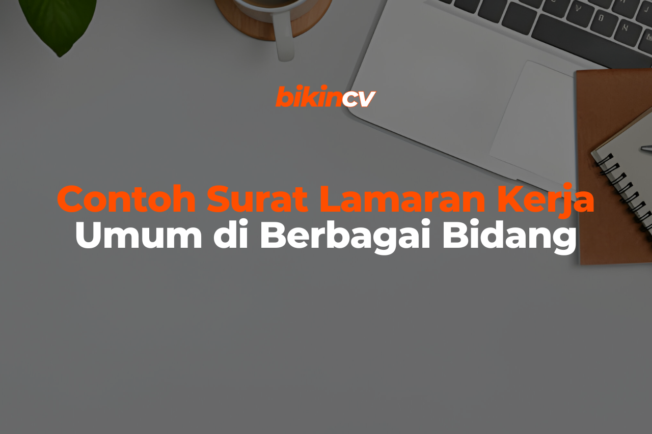 Contoh Surat Lamaran Kerja Umum di Berbagai Bidang