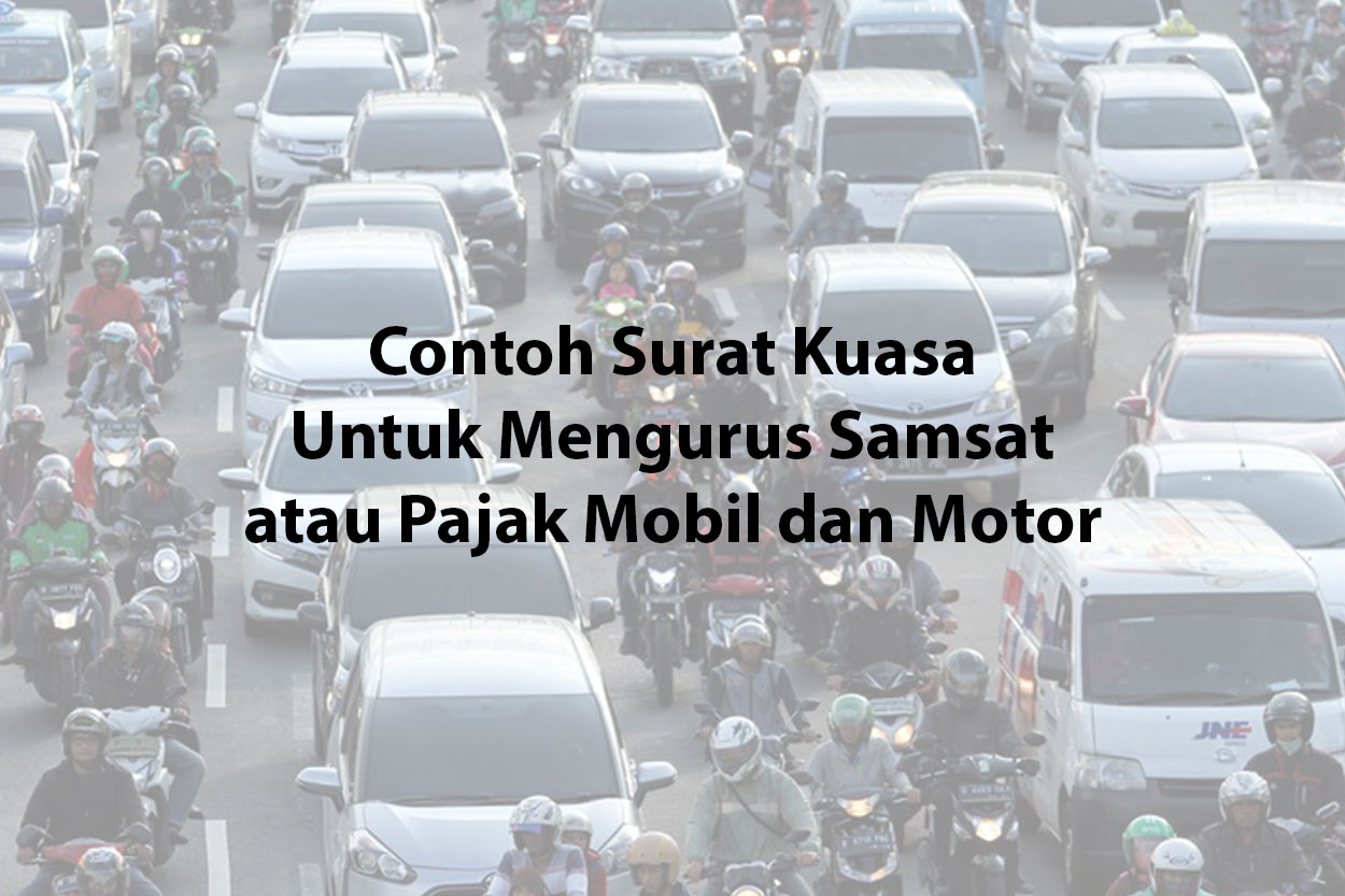 Contoh Surat Kuasa Untuk Mengurus Samsat atau Pajak Mobil dan Motor 2024