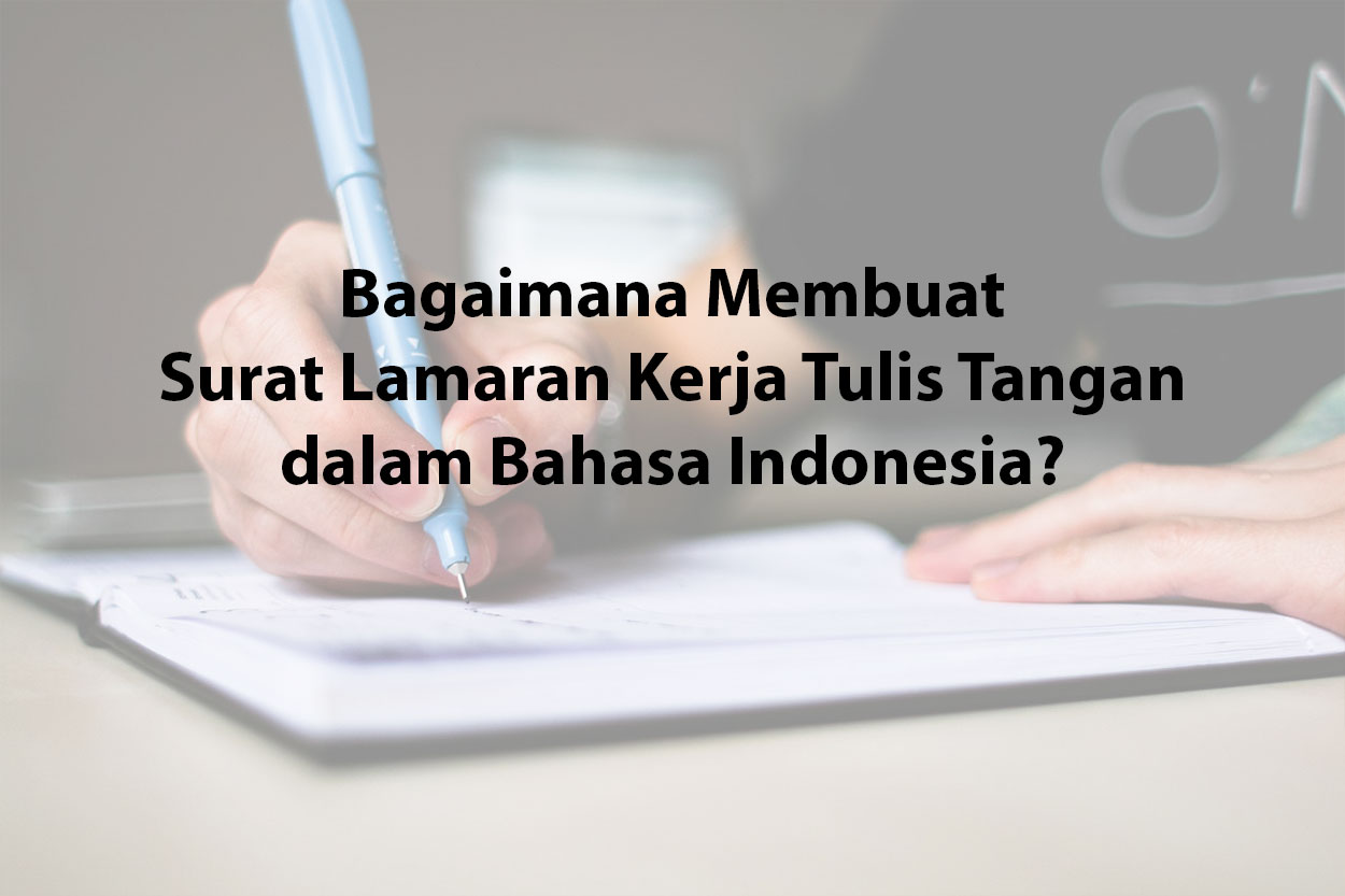 Bagaimana Membuat Surat Lamaran Kerja Tulis Tangan dalam Bahasa Indonesia?