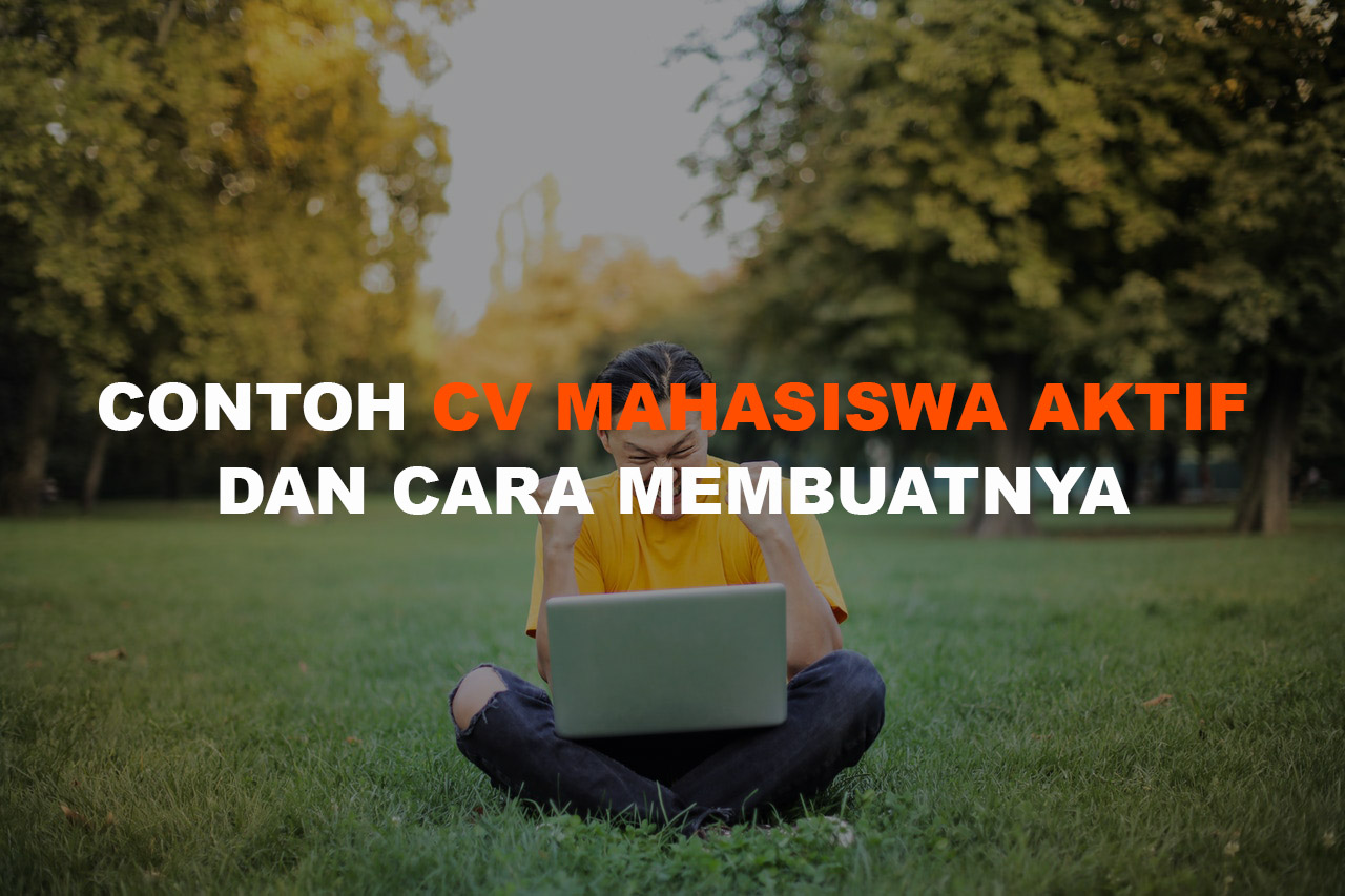 Contoh CV Mahasiswa Aktif dan Panduan Cara Membuatnya