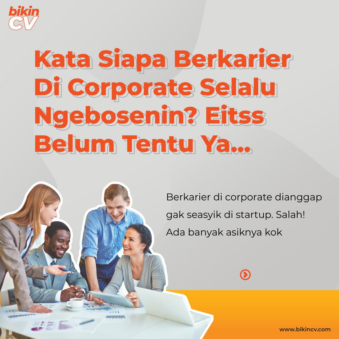 Kata Siapa Berkarier di Corporate Selalu Ngebosenin?