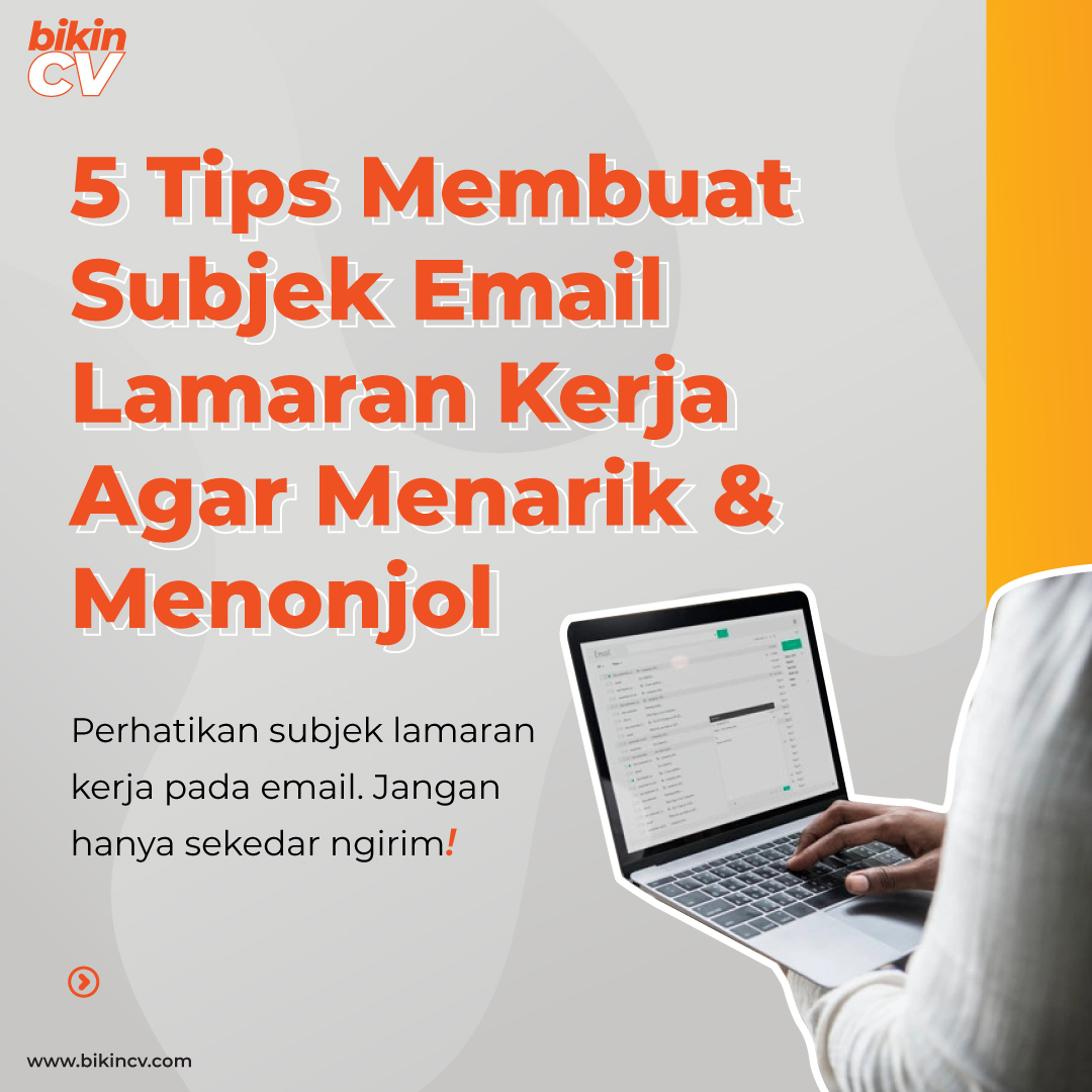 5 Tips Membuat Subjek Email Lamaran Kerja Agar Menarik & Menonjol