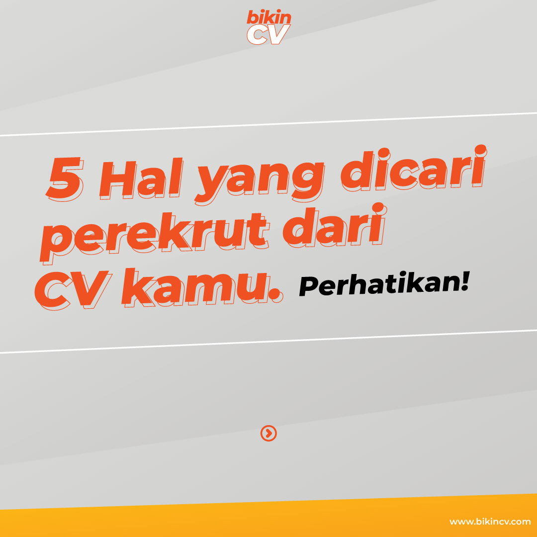 5 Hal Yang Dicari Perekrut Dari CV Kamu, Perhatikan!