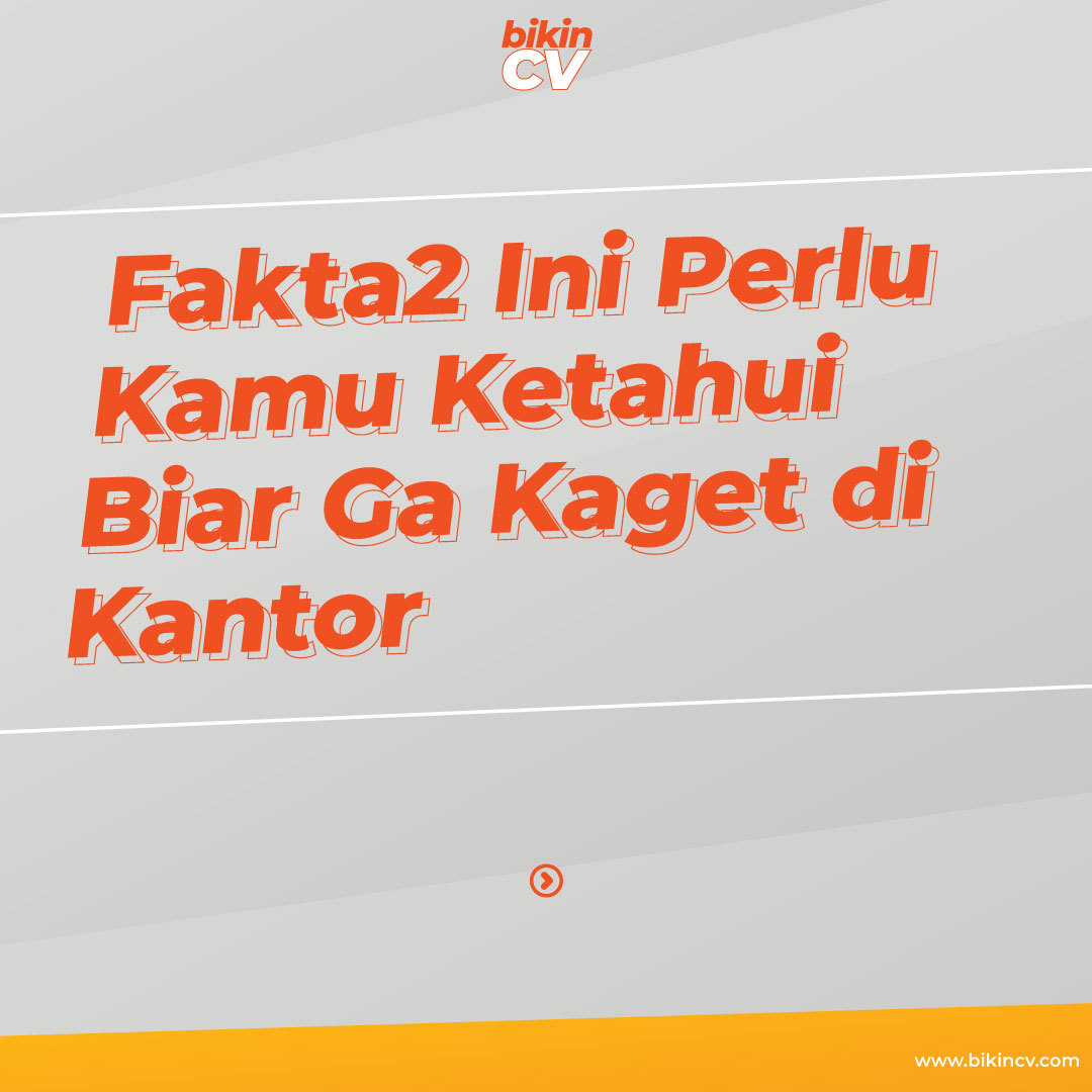 Fakta-fakta Ini Perlu Kamu Ketahui Biar Ga Kaget di Kantor