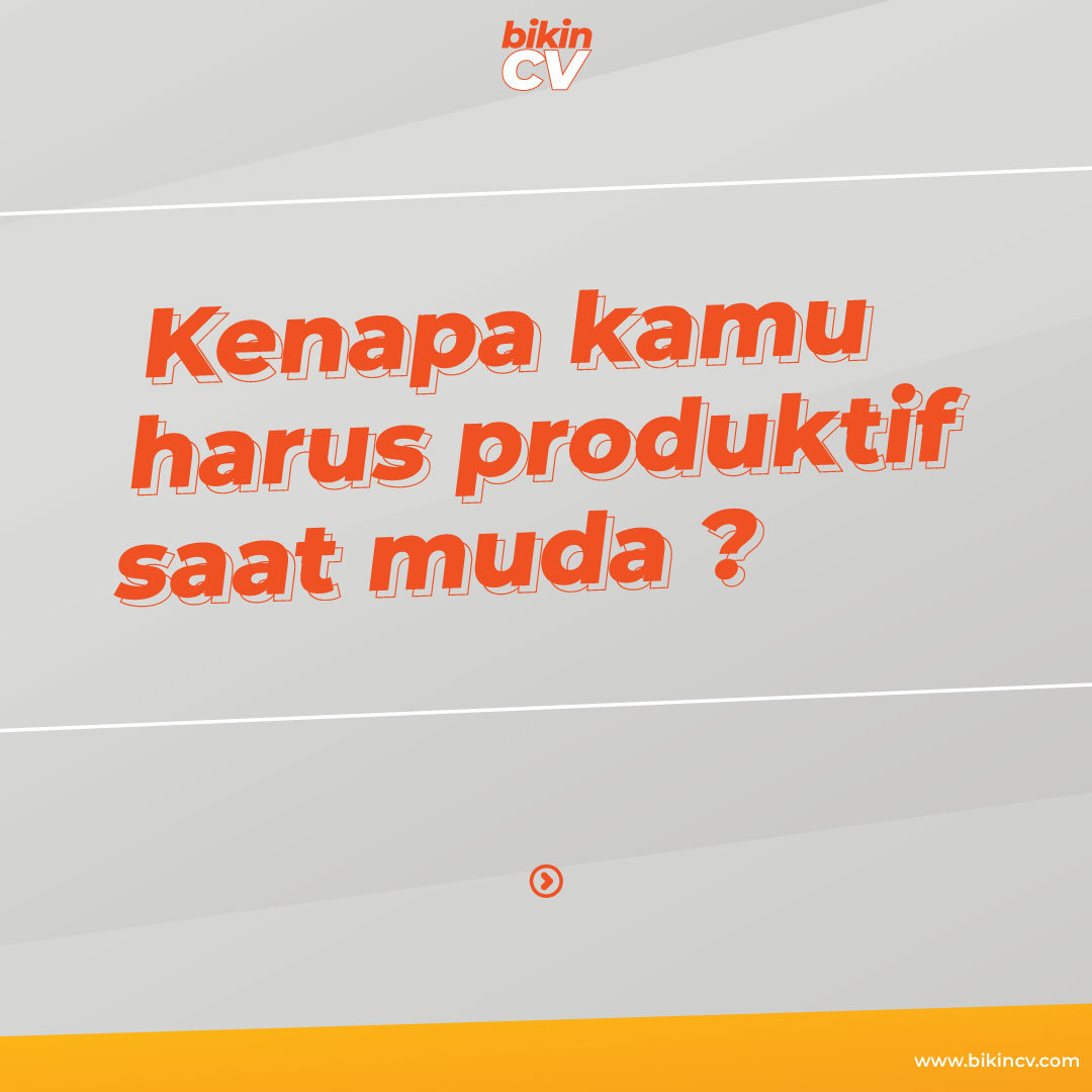 Kenapa Kamu Harus Produktif Saat Muda?