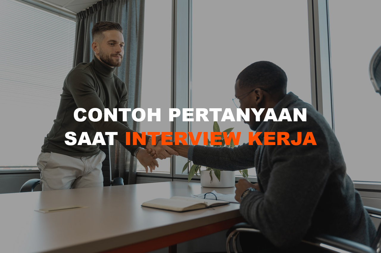 Daftar 20+ Pertanyaan Saat Interview Kerja dan Cara Menjawabnya