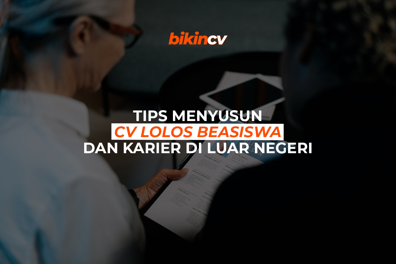 Tips Menyusun CV Lolos Beasiswa dan Karier Di Luar Negeri