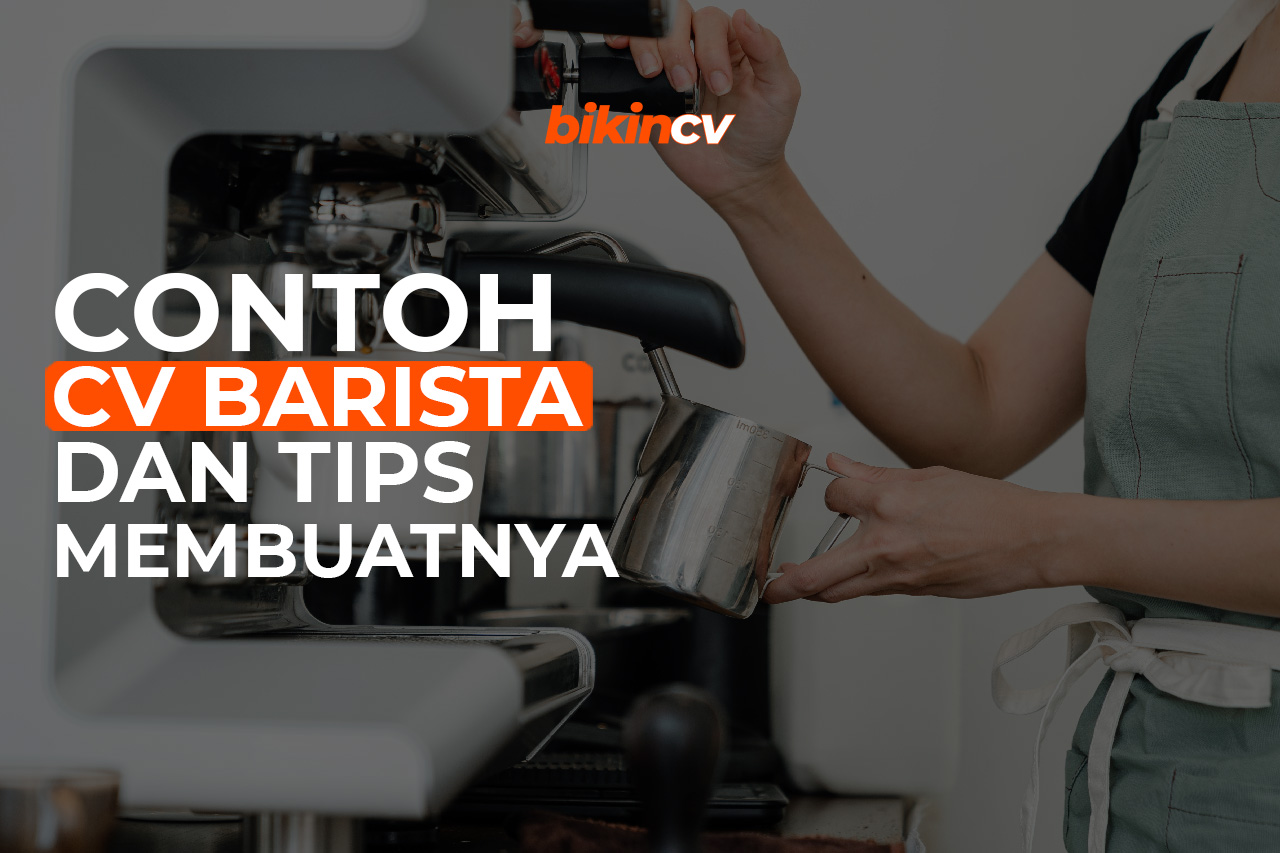 Contoh CV Barista dan Tips Membuatnya 2025