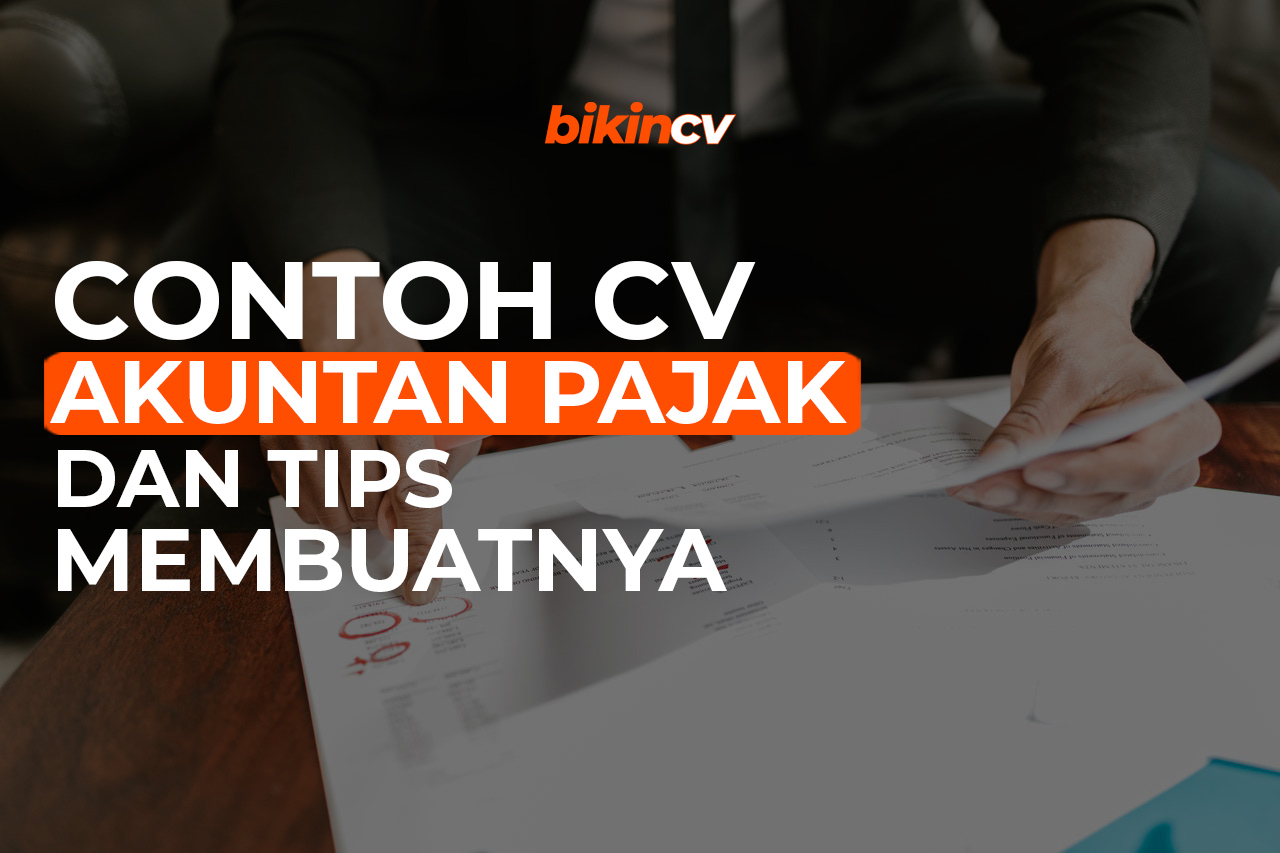 Contoh CV Akuntan Pajak dan Tips Membuatnya