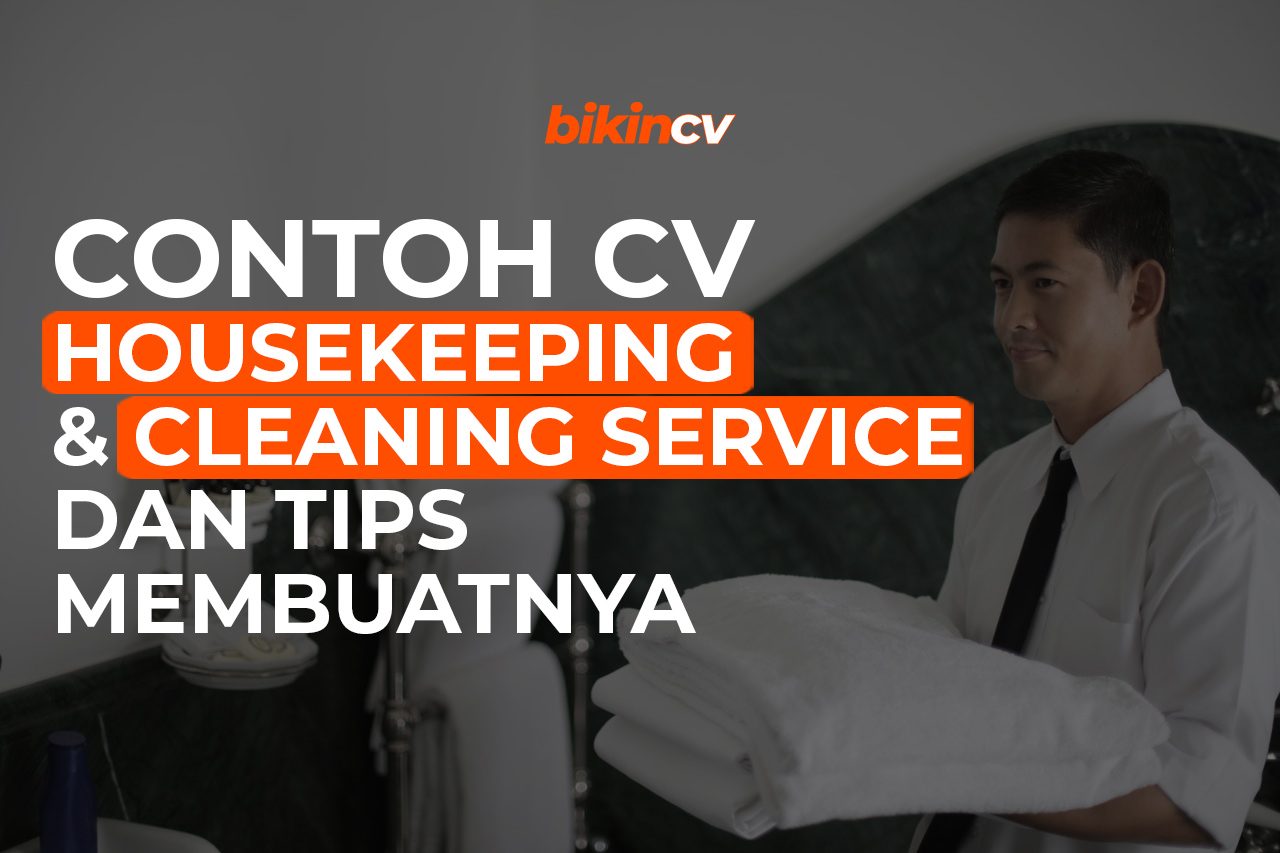 Contoh CV Housekeeping dan Cleaning Service Serta Tips Membuatnya