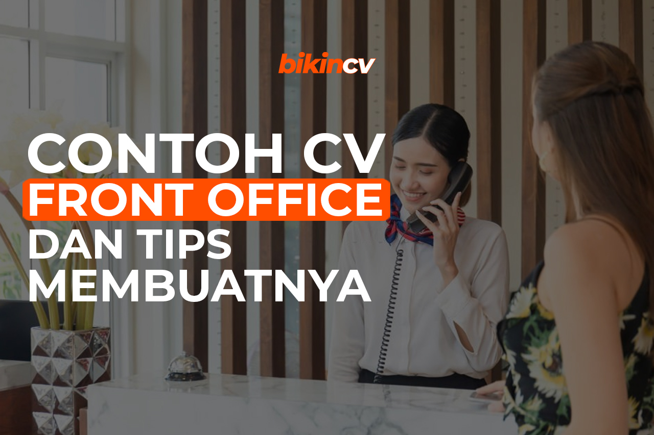 Contoh CV Front Office dan Receptionist Serta Tips Membuatnya 2024