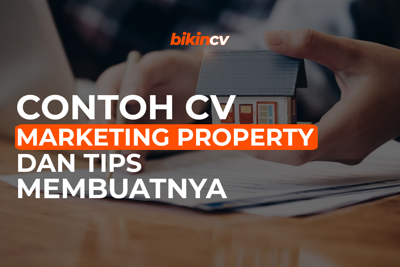 Contoh CV Marketing Property dan Tips Membuatnya