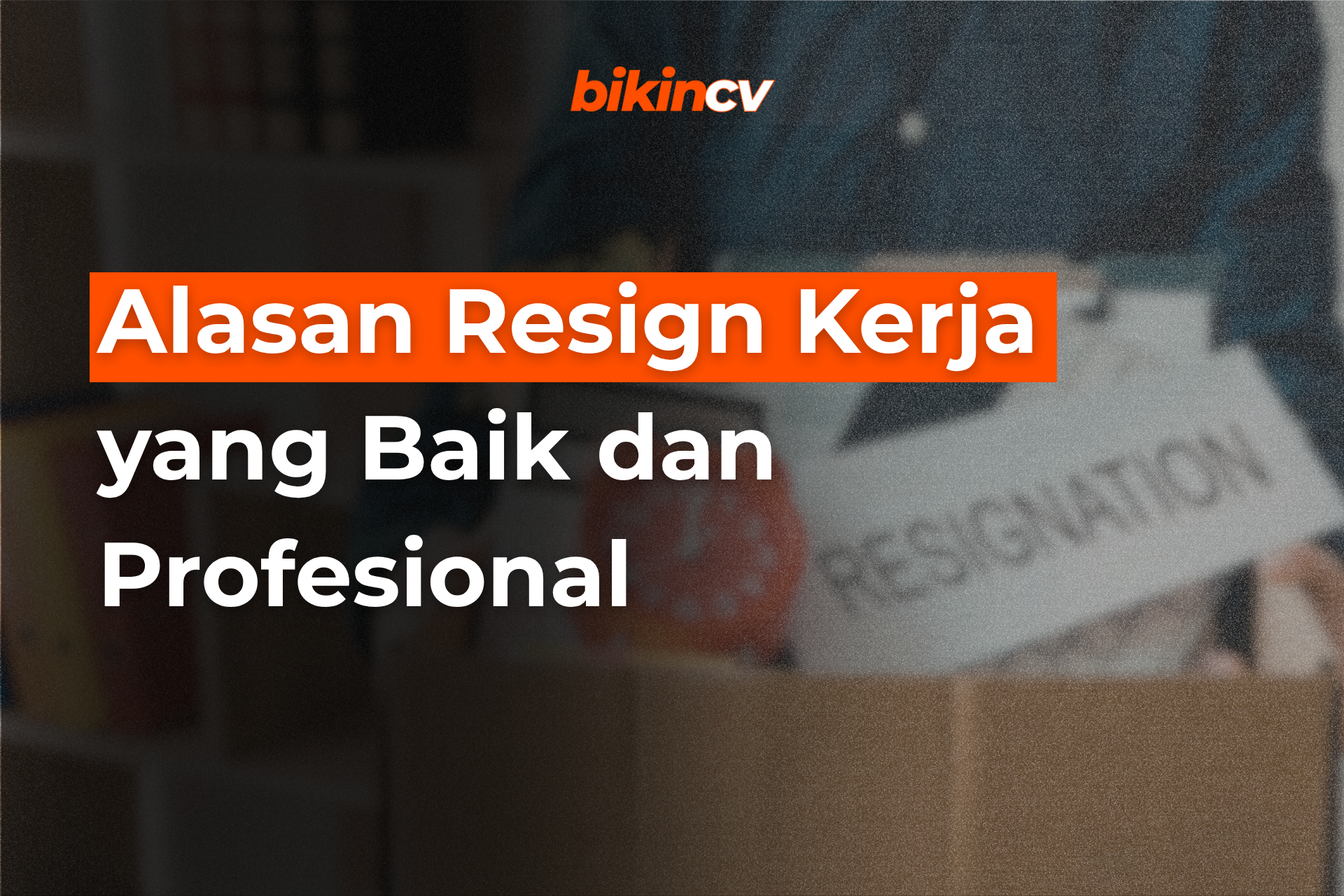 Alasan Resign Kerja yang Baik dan Profesional