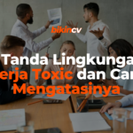 7 Tanda Lingkungan Kerja Toxic dan Cara Mengatasinya