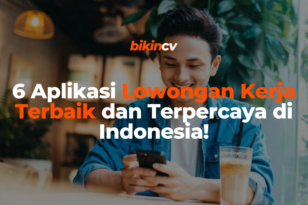 6 Aplikasi Lowongan Kerja Terbaik dan Terpercaya di Indonesia!