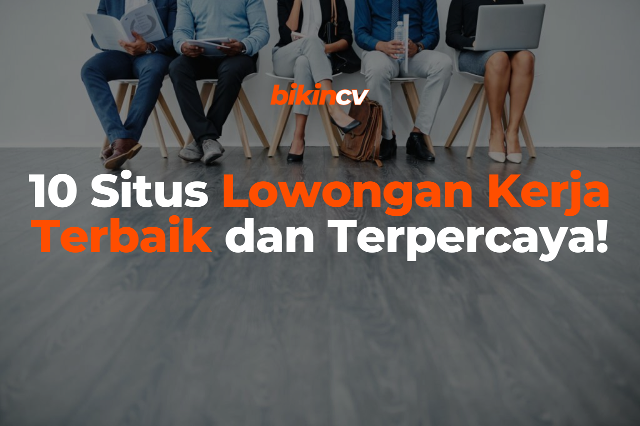 10 Situs Lowongan Kerja Terbaik dan Terpercaya!