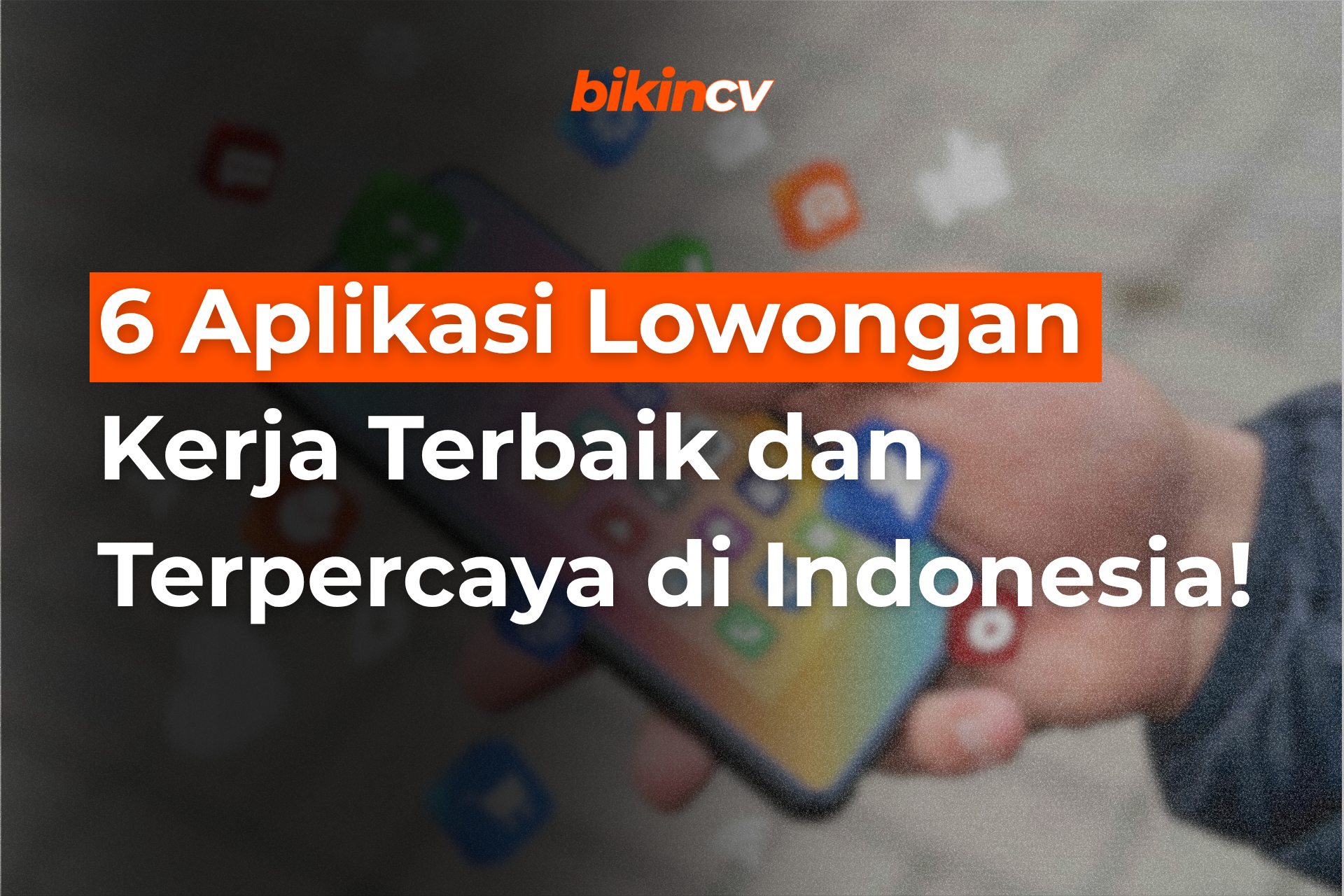 6 Aplikasi Lowongan Kerja Terbaik dan Terpercaya di Indonesia!