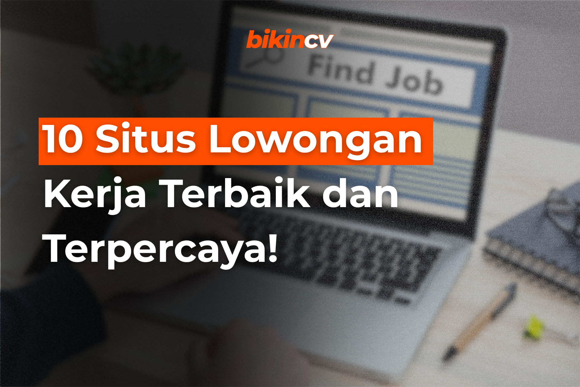 10 Situs Lowongan Kerja Terbaik dan Terpercaya!