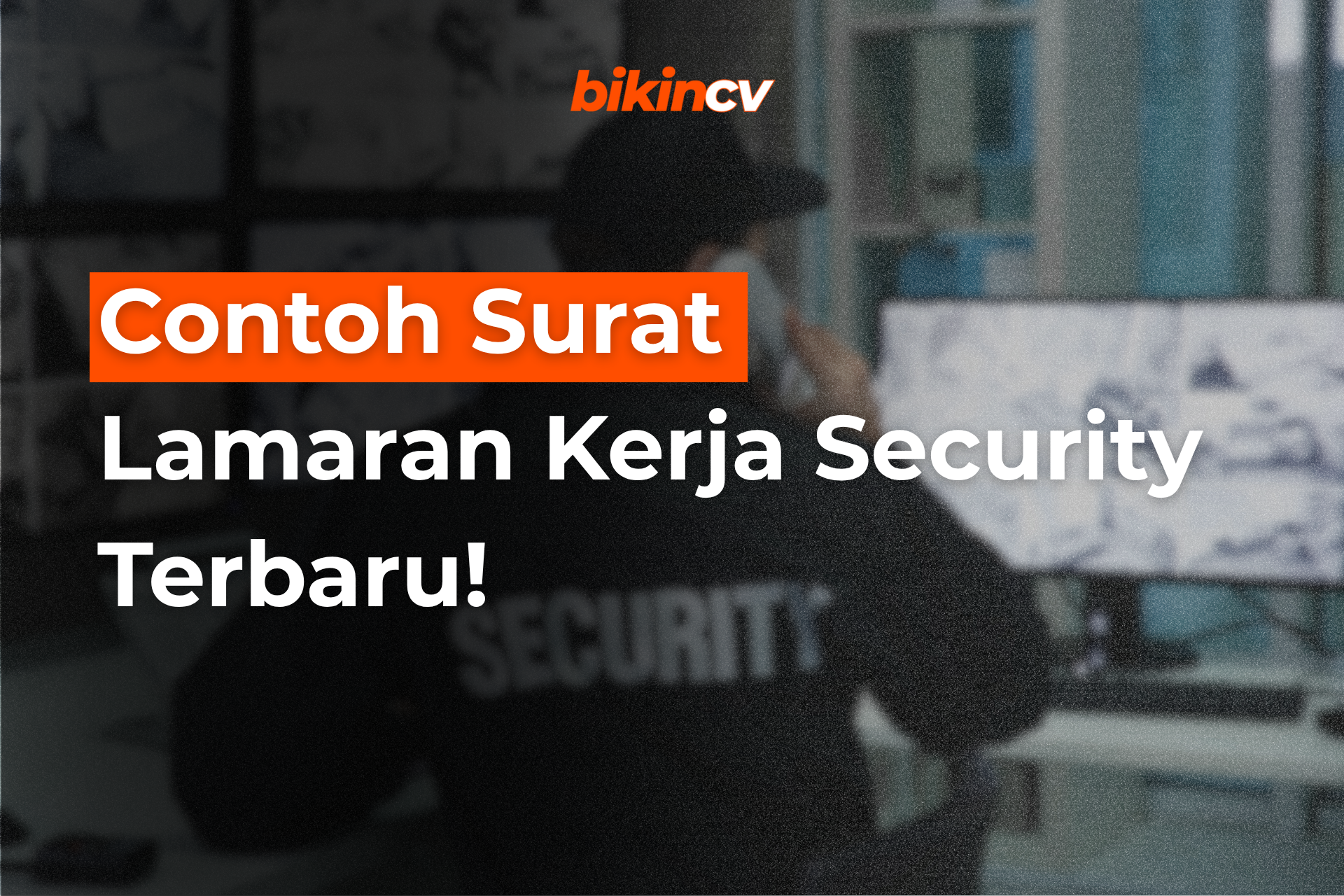 Contoh Surat Lamaran Kerja Security Terbaru!