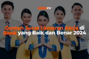 Contoh Surat Lamaran Kerja di Bank yang Baik dan Benar 2024
