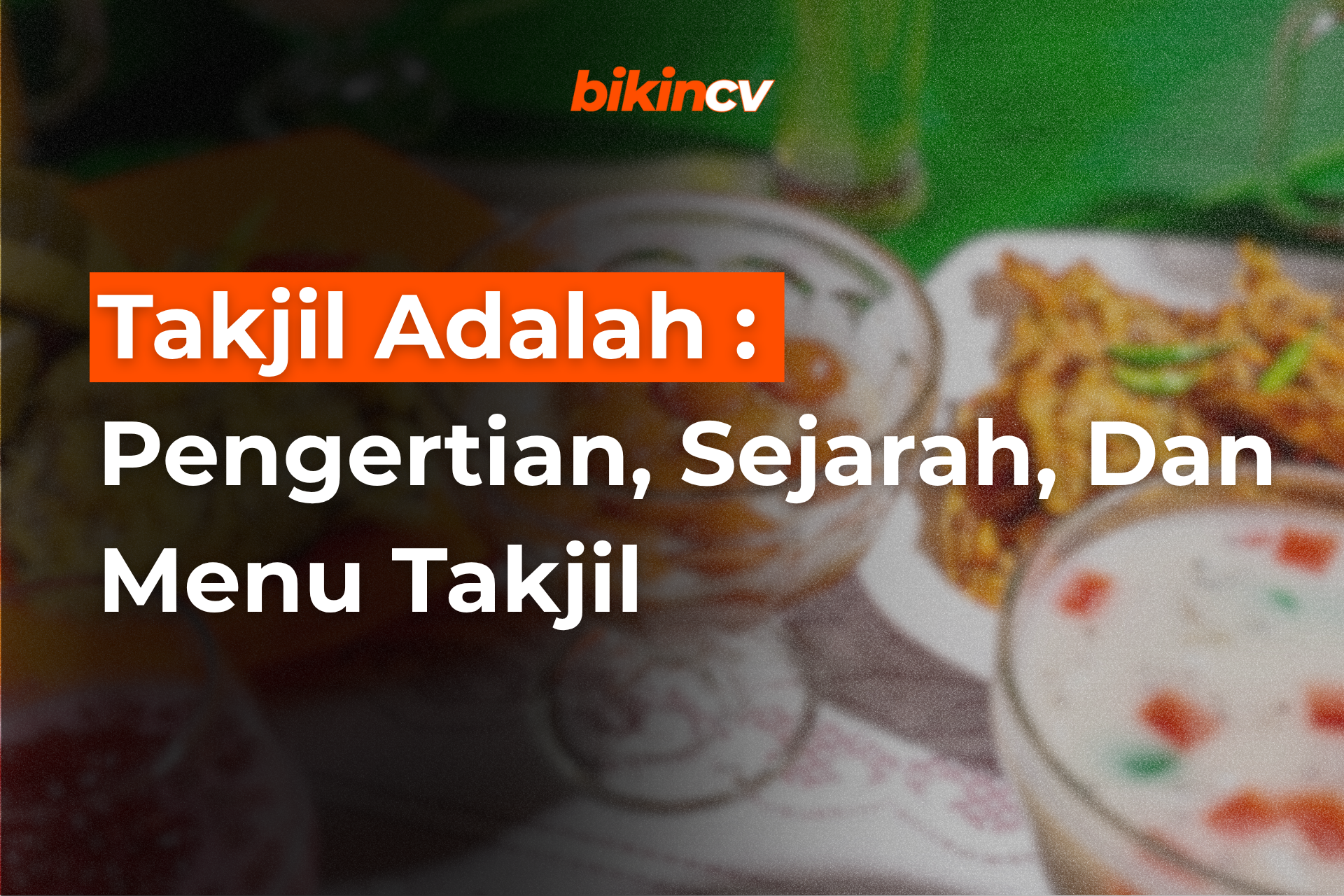 Takjil Adalah : Pengertian, Sejarah, Dan Menu Takjil