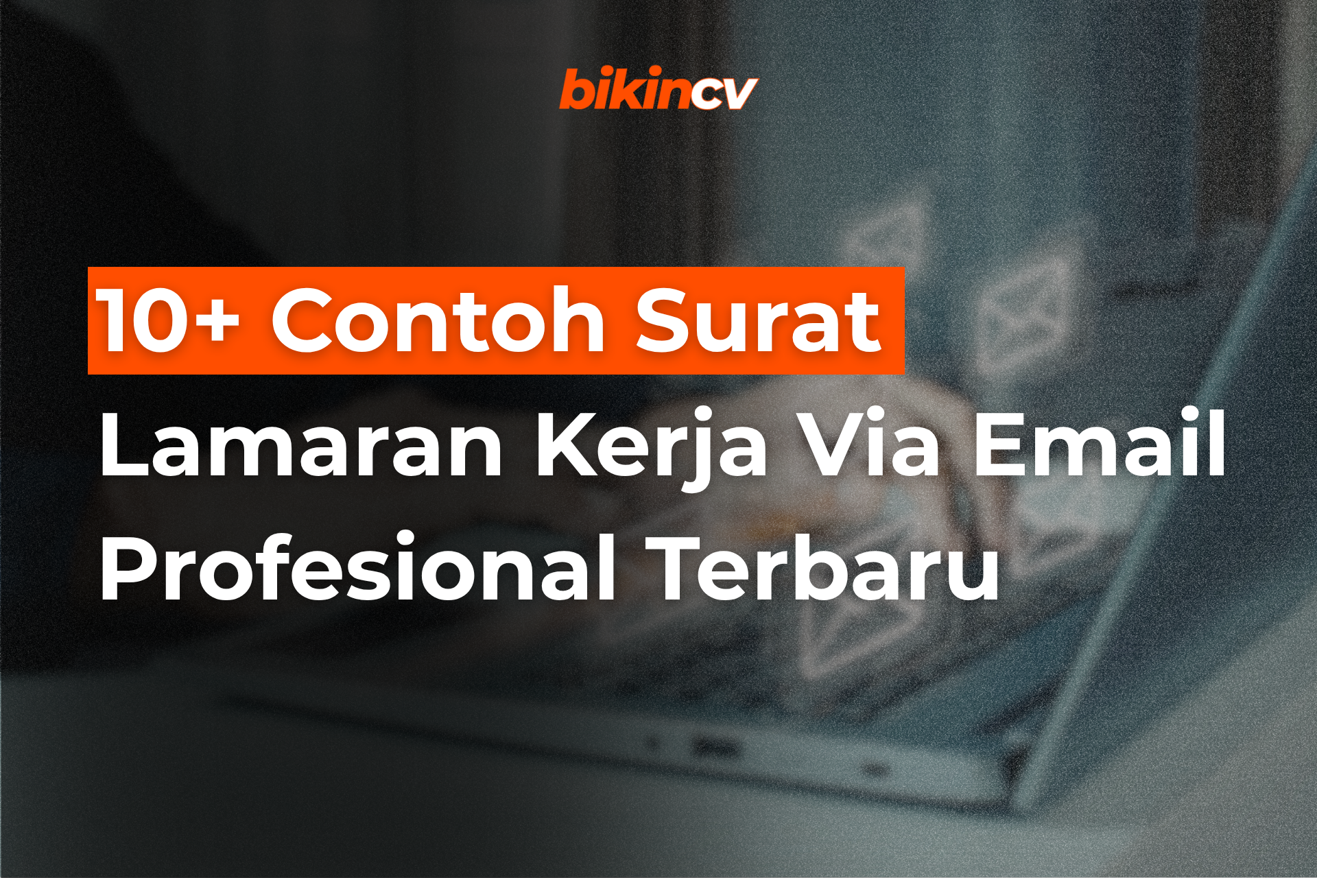 10+ Contoh Surat Lamaran Kerja Via Email Profesional Terbaru