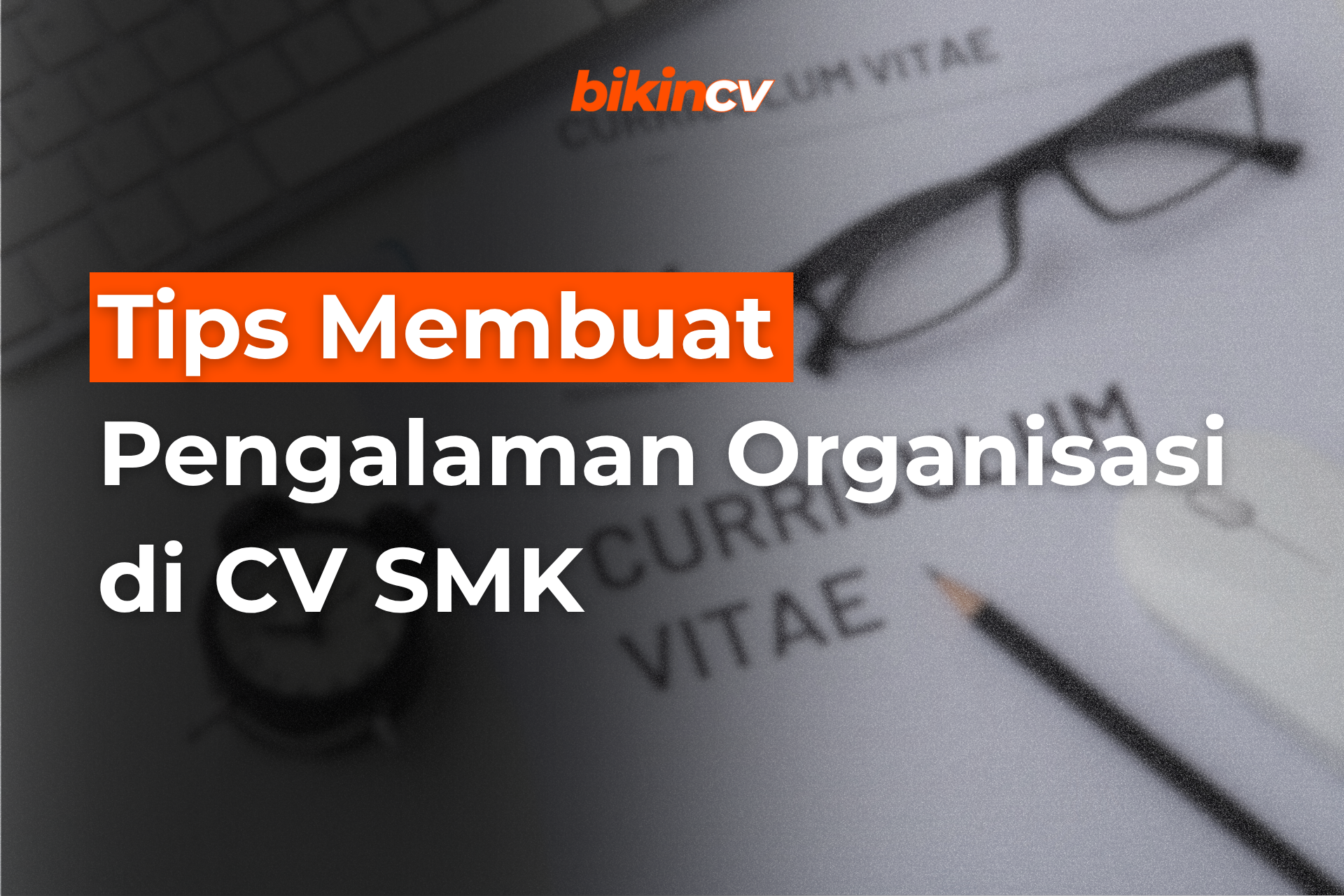 Tips Membuat Pengalaman Organisasi di CV SMK