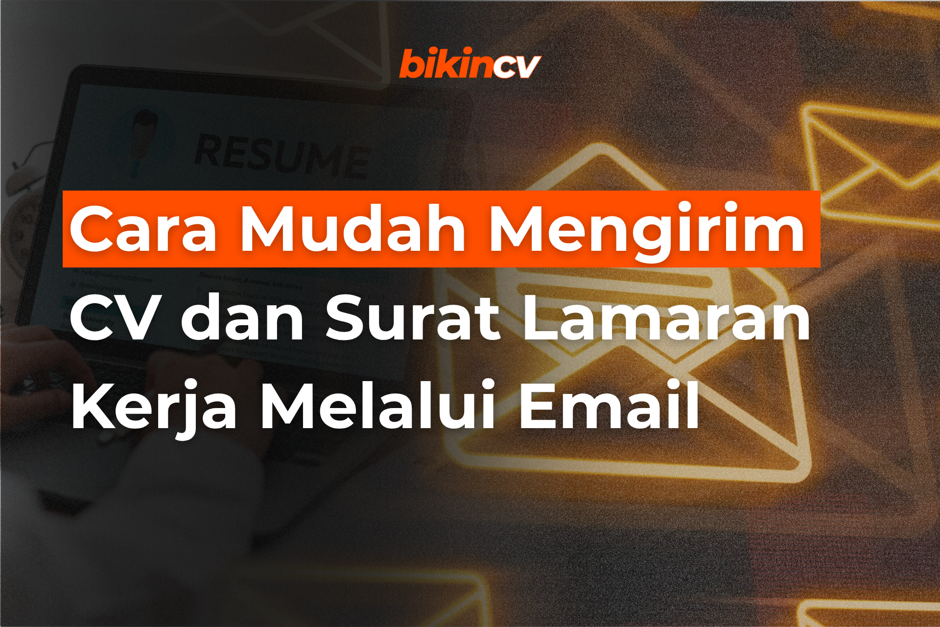 Cara Mudah Mengirim CV dan Surat Lamaran Kerja Melalui Email