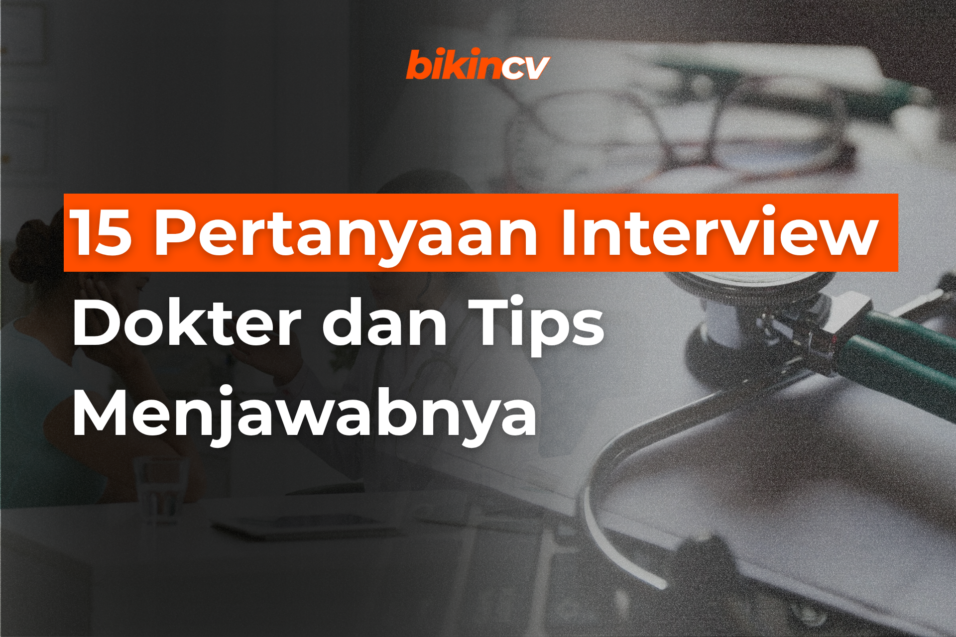 15 Pertanyaan Interview Dokter dan Tips Menjawabnya