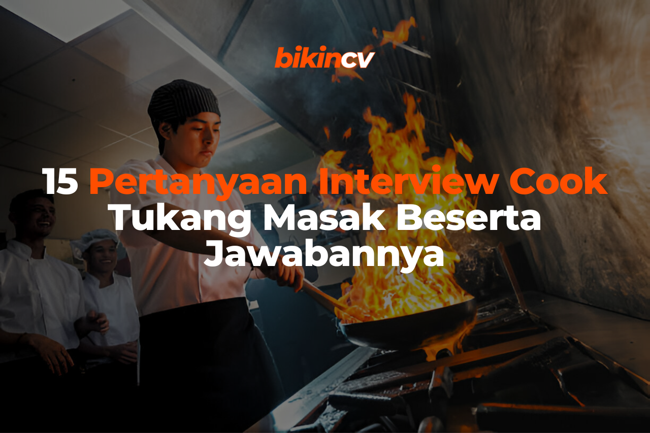 15 Pertanyaan Interview Cook Tukang Masak Beserta Jawabannya
