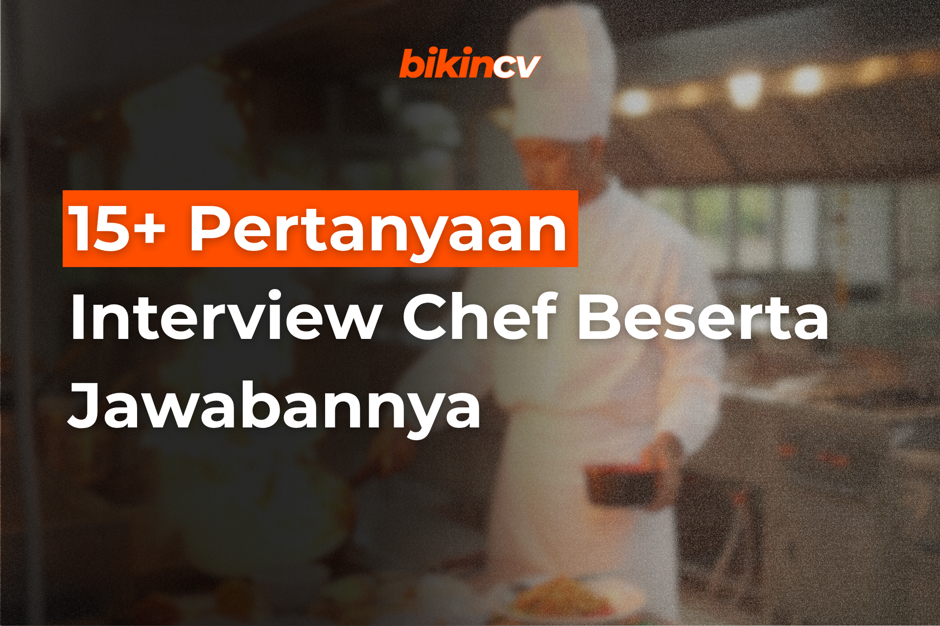 15+ Pertanyaan Interview Chef Beserta Jawabannya