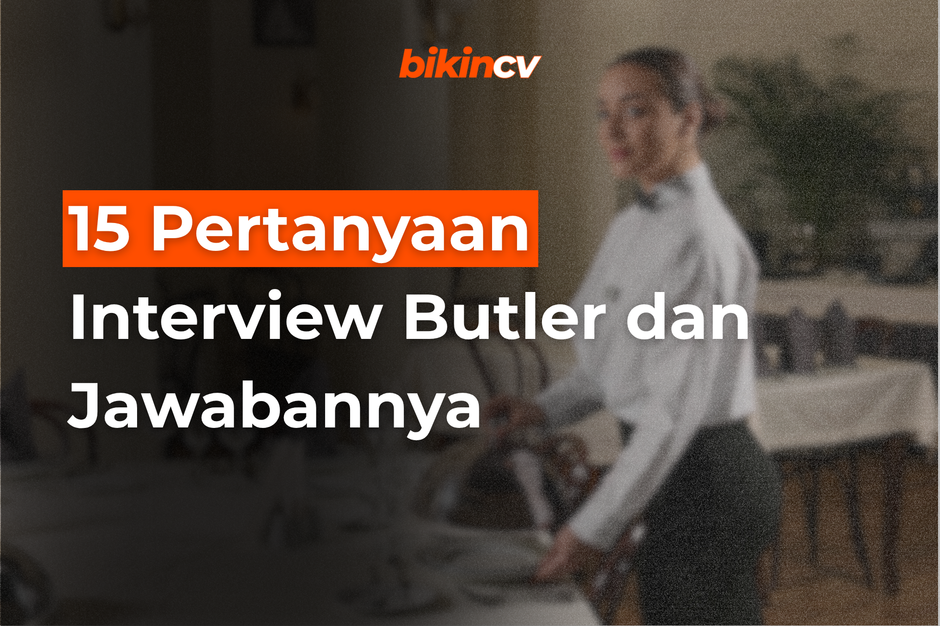 15 Pertanyaan Interview Butler dan Jawabannya