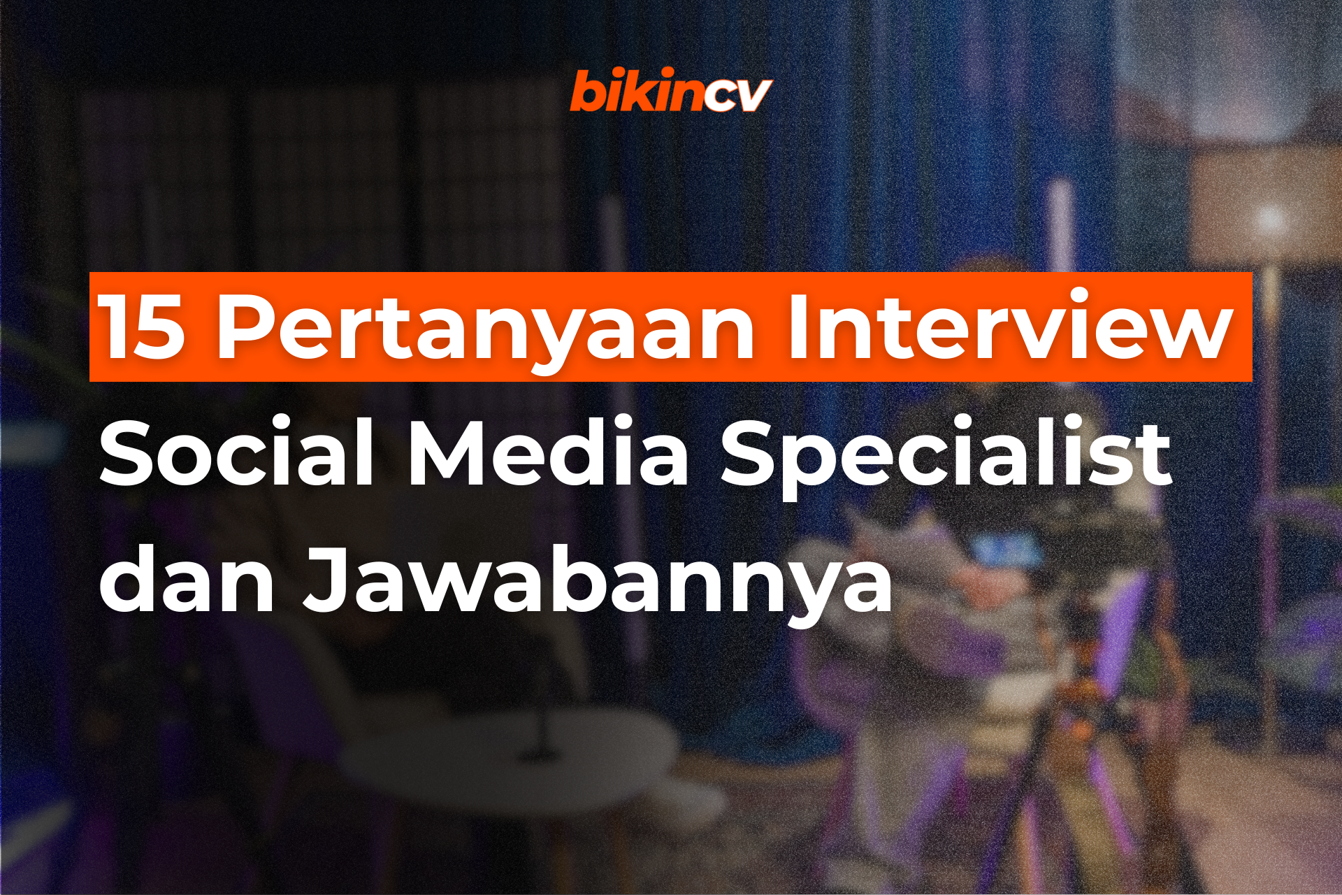 15 Pertanyaan Interview Social Media Specialist dan Jawabannya