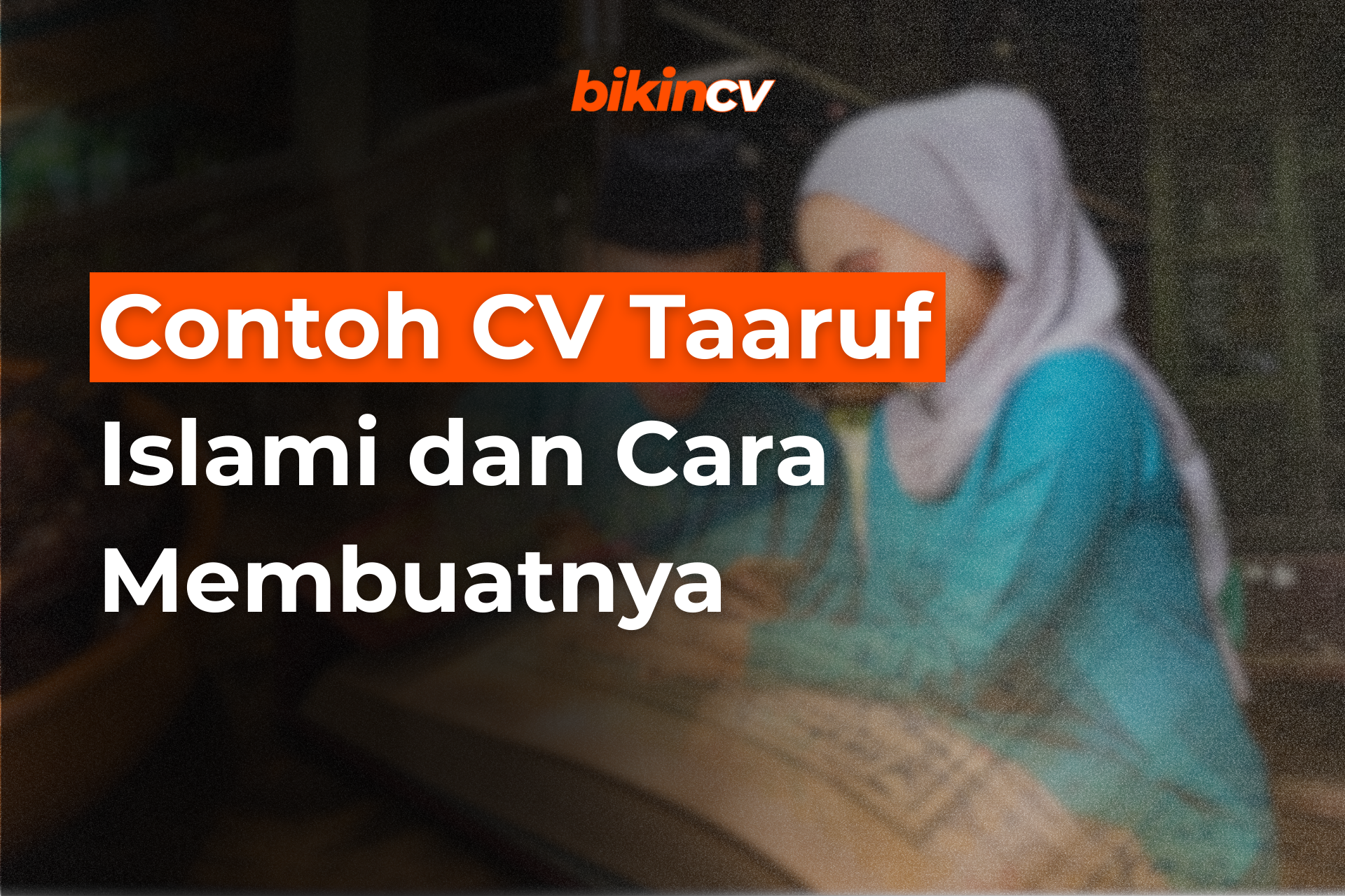 Contoh CV Taaruf Islami dan Cara Membuatnya