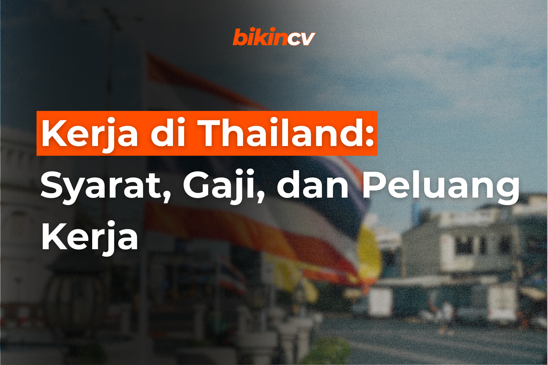 Kerja di Thailand: Syarat, Gaji, dan Peluang Kerja