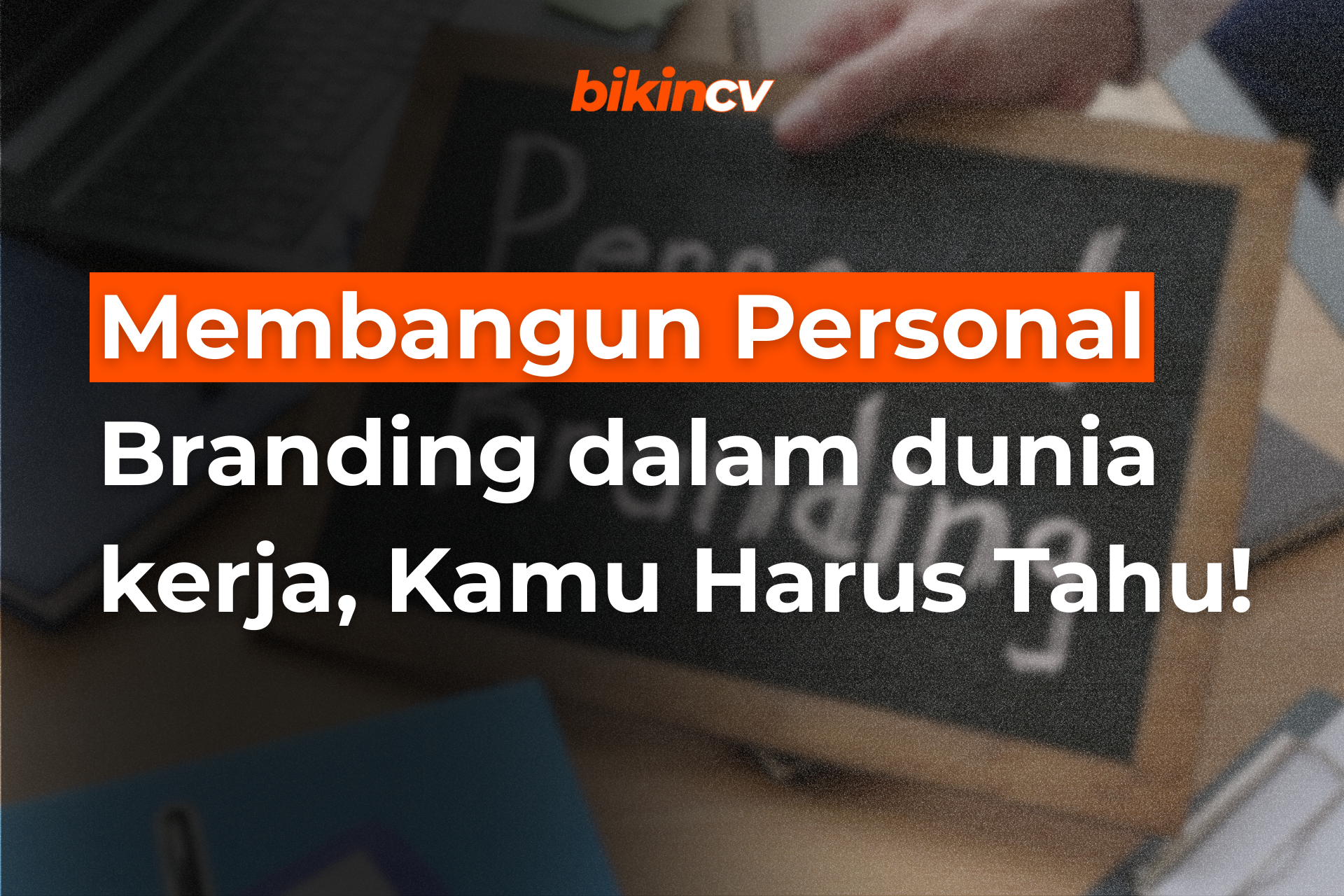 Membangun Personal Branding dalam dunia kerja, Kamu Harus Tahu!