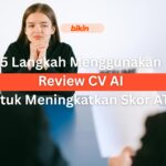 5 Langkah Menggunakan Review CV AI untuk Meningkatkan Skor ATS