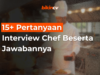 15+ Pertanyaan Interview Chef Beserta Jawabannya