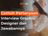 Contoh Pertanyaan Interview Graphic Designer dan Jawabannya