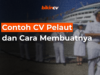 Contoh CV Pelaut dan Cara Membuatnya
