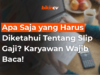 Apa Saja yang Harus Diketahui Tentang Slip Gaji? Karyawan Wajib Baca!