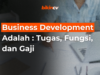 Business Development Adalah : Tugas, Fungsi, dan Gaji