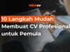10 Langkah Mudah Membuat CV Profesional untuk Pemula