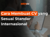 Cara Membuat CV yang Sesuai Standar Internasional