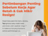 Pertimbangan Penting Sebelum Kerja Agar Betah & Gak Mikir Resign